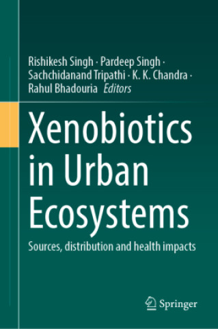 Könyv Xenobiotics in Urban Ecosystems Rishikesh Singh