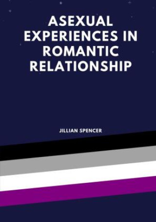 Kniha Asexual experiences in romantic relationships Jillian Spencer