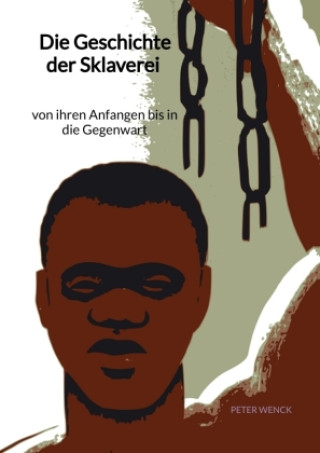 Kniha Die Geschichte der Sklaverei - von ihren Anfangen bis in die Gegenwart Peter Wenck