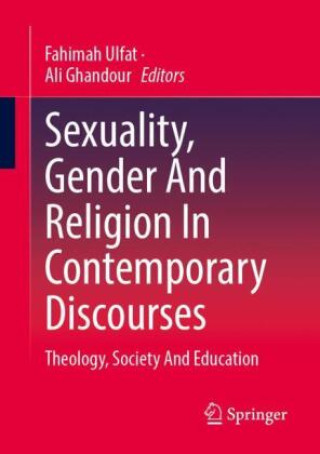 Könyv Sexuality, Gender And Religion In Contemporary Discourses Fahimah Ulfat