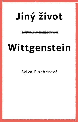 Kniha Jiný život. Wittgenstein Sylva Fischerová