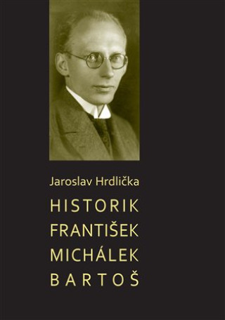 Knjiga Historik František Michálek Bartoš Jaroslav Hrdlička