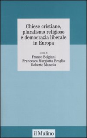 Könyv Chiese cristiane, pluralismo religioso e democrazia liberale in Europa 