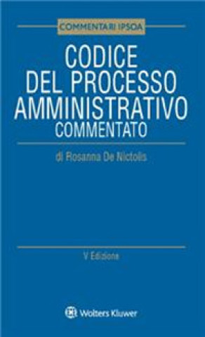 Kniha Codice del processo amministrativo commentato Rosanna De Nictolis