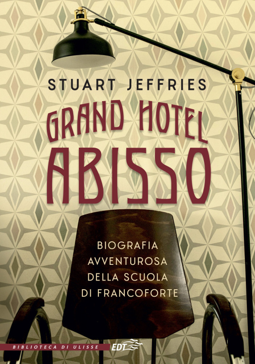 Kniha Grand Hotel Abisso. Biografia avventurosa della scuola di Francoforte Stuart Jeffries