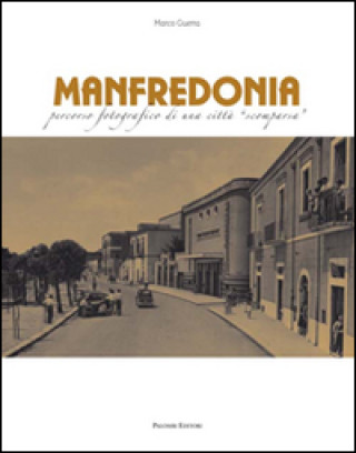 Carte Manfredonia. Percorso fotografico di una città scomparsa Marco Guerra
