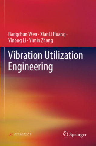 Knjiga Vibration Utilization Engineering Bangchun Wen
