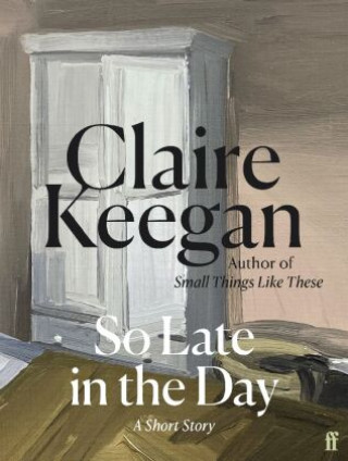 Knjiga So Late in the Day Claire Keegan