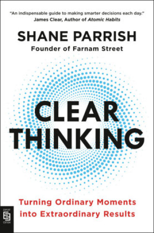 Könyv Clear Thinking Shane Parrish