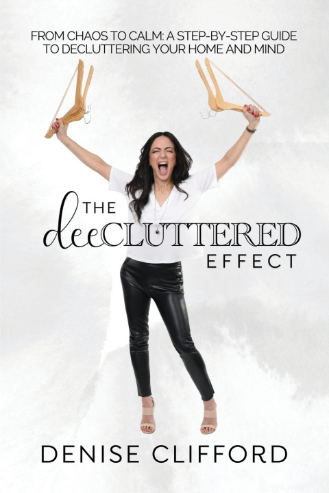 Knjiga The DeeCluttered Effect Denise Clifford
