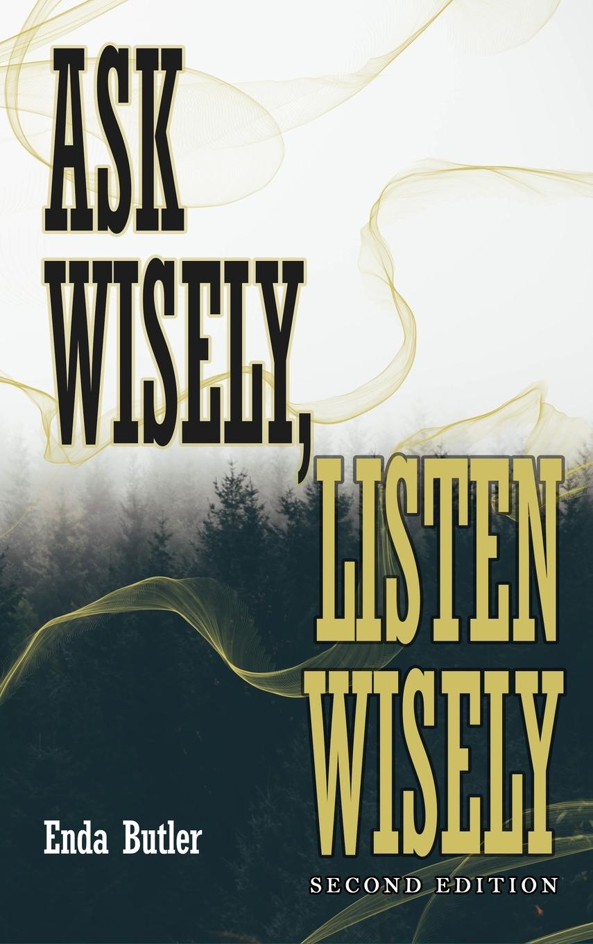 Knjiga Ask Wisely, Listen Wisely Enda Butler