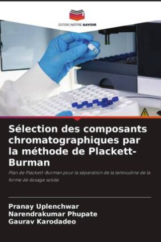 Knjiga Sélection des composants chromatographiques par la méthode de Plackett-Burman Narendrakumar Phupate