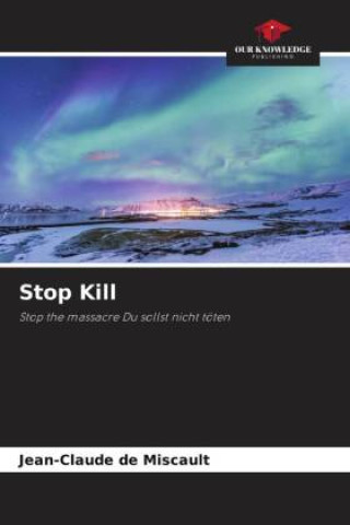 Knjiga Stop Kill Jean-Claude de Miscault