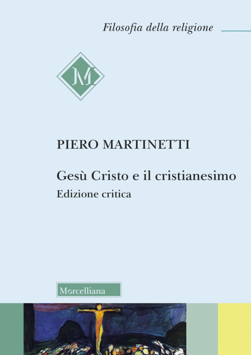 Libro Gesù Cristo e il Cristianesimo Piero Martinetti