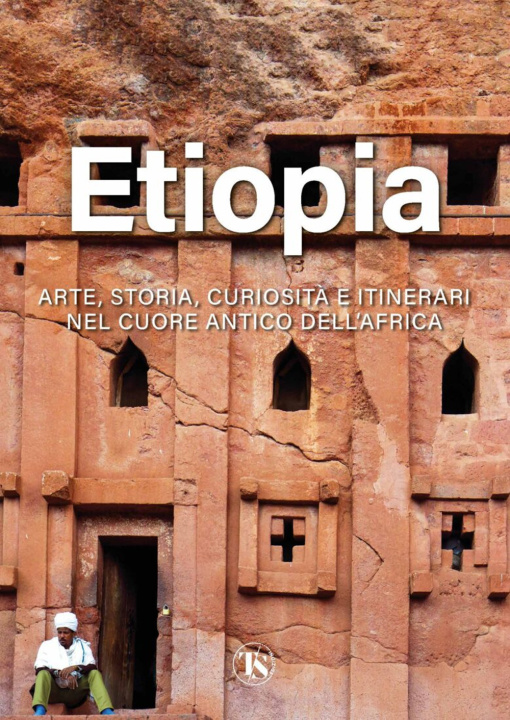 Книга Etiopia. Arte, storia, curiosità e itinerari nel cuore antico dell’Africa Alberto Elli