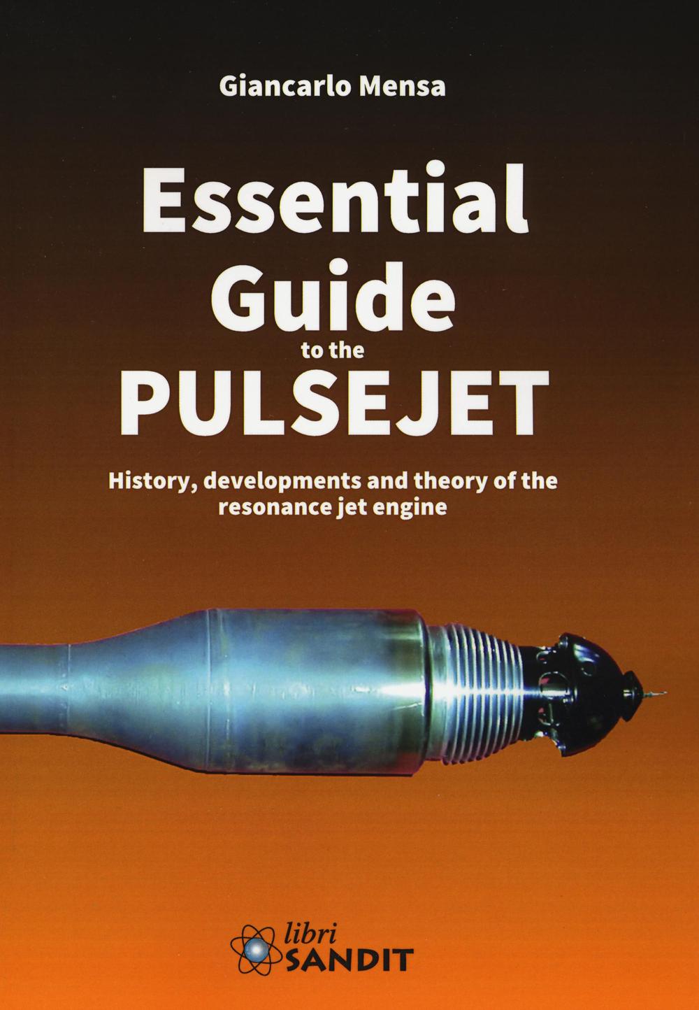 Kniha Essential guide to the pulsejet. History, developments and theory of the resonance jet engine Giancarlo Mensa