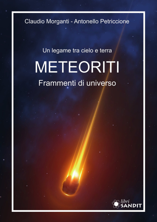 Könyv Meteoriti. Frammenti di universo. Un legame tra cielo e terra Claudio Morganti