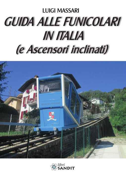 Könyv Guida alle funicolari in Italia (e ascensori inclinati) Luigi Massari