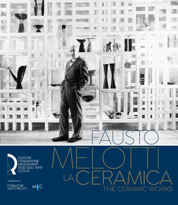 Könyv Fausto Melotti. La ceramica-The ceramic works. Ediz. italiana e inglese 