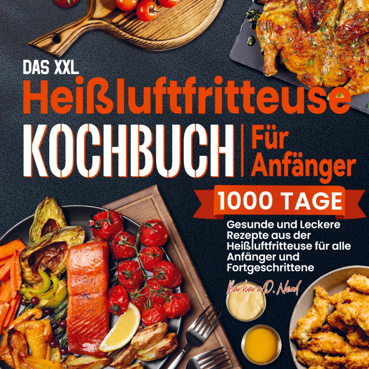 Könyv Das XXL Heißluftfritteuse Kochbuch Für Anfänger 
