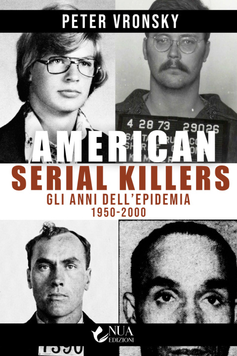 Книга American serial killers. Gli anni dell'epidemia 1950-2000 Peter Vronsky