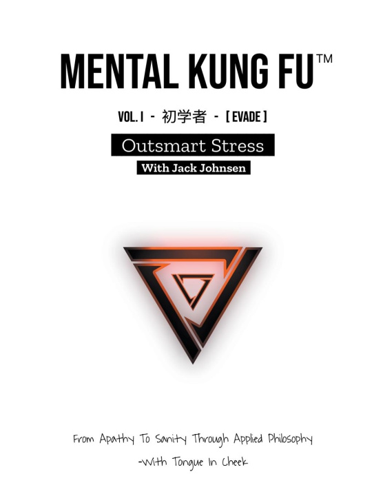 Knjiga Mental Kung Fu vol. 1 - Outsmart Stress Jack Johnsen