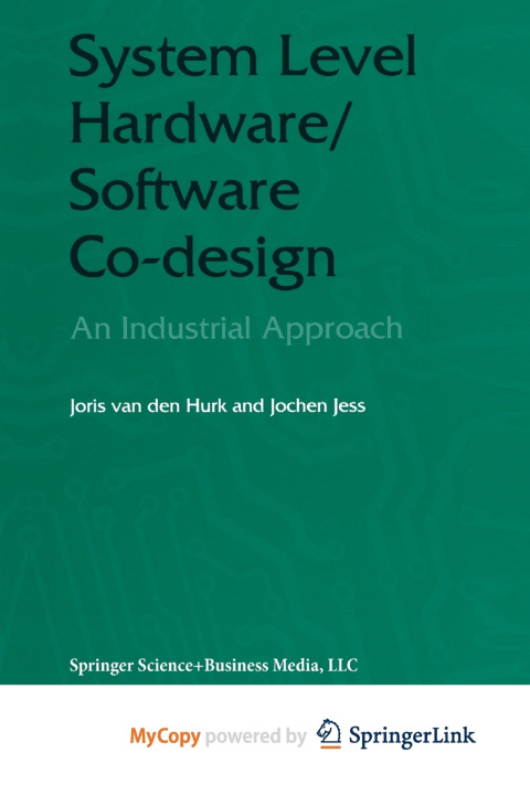 Knjiga System Level Hardware/Software Co-Design Hurk Joris van den Hurk