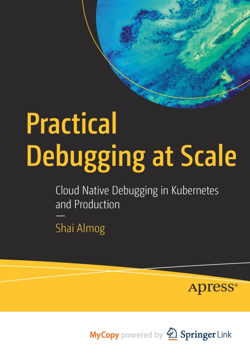 Knjiga Practical Debugging at Scale Almog Shai Almog