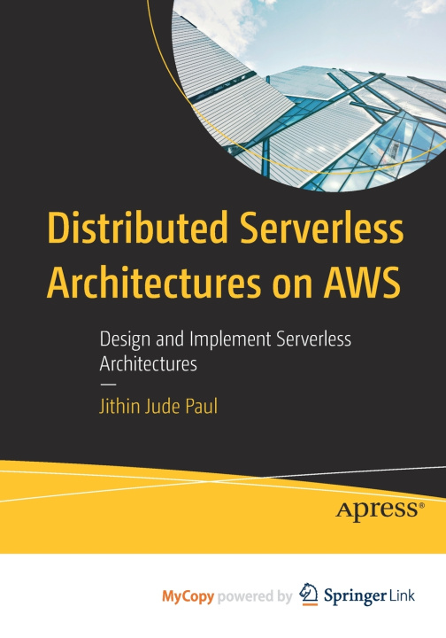 Knjiga Distributed Serverless Architectures on AWS Paul Jithin Jude Paul