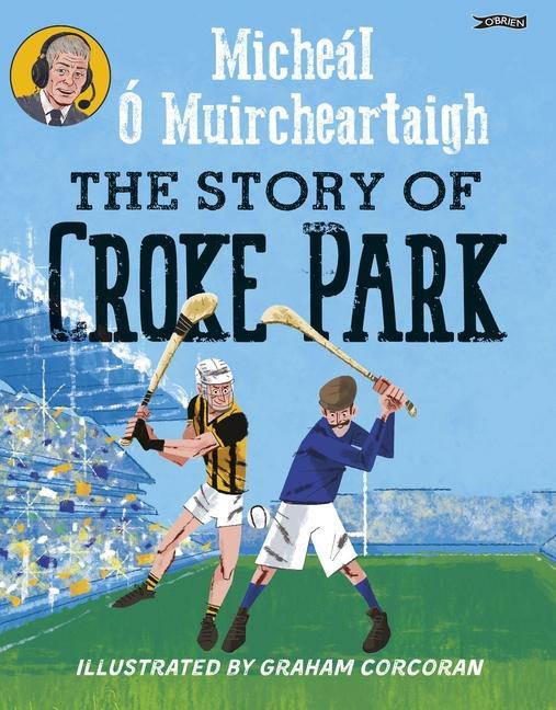 Kniha Story of Croke Park Micheal O Muircheartaigh