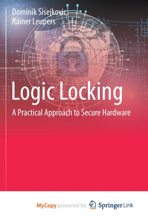 Knjiga Logic Locking Sisejkovic Dominik Sisejkovic