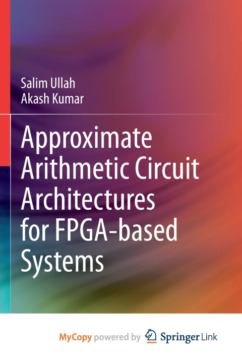 Knjiga Approximate Arithmetic Circuit Architectures for FPGA-based Systems Ullah Salim Ullah