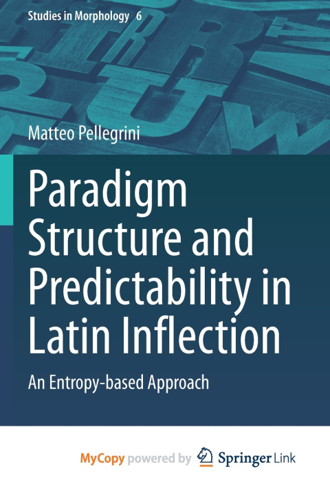 Carte Paradigm Structure and Predictability in Latin Inflection Pellegrini Matteo Pellegrini
