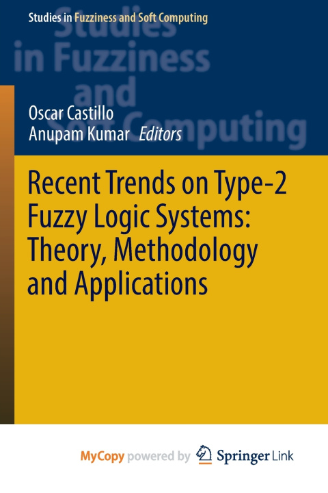 Carte Recent Trends on Type-2 Fuzzy Logic Systems Oscar Castillo