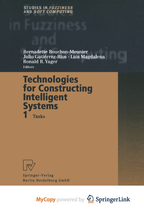 Book Technologies for Constructing Intelligent Systems 1 Bernadette Bouchon-Meunier
