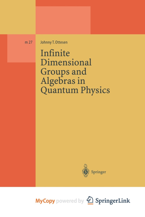 Carte Infinite Dimensional Groups and Algebras in Quantum Physics Ottesen Johnny T. Ottesen