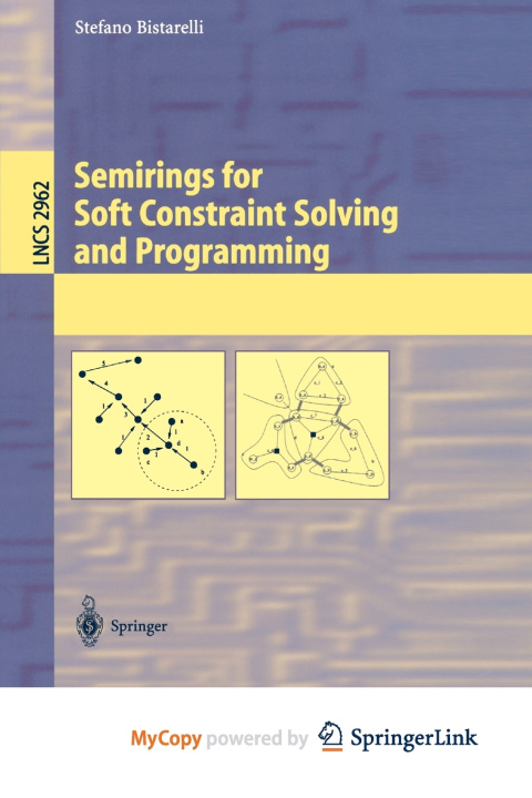 Knjiga Semirings for Soft Constraint Solving and Programming Bistarelli Stefano Bistarelli
