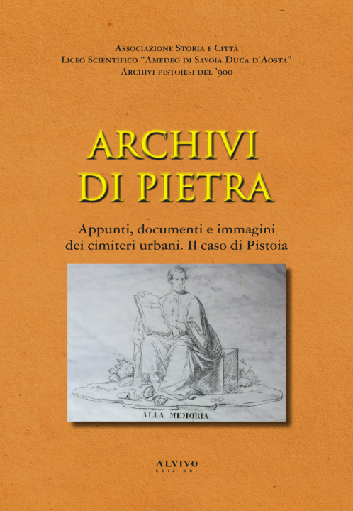 Kniha Archivi di pietra. Appunti, documenti e immagini dei cimiteri urbani. Il caso di Pistoia 