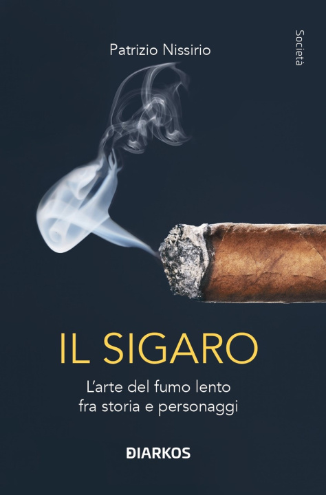 Kniha sigaro. L'arte del fumo lento fra storia e personaggi Patrizio Nissirio