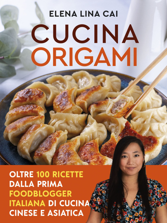 Knjiga Cucina origami. Oltre 100 ricette cinesi e asiatiche alla portata di tutti Elena Lina Cai
