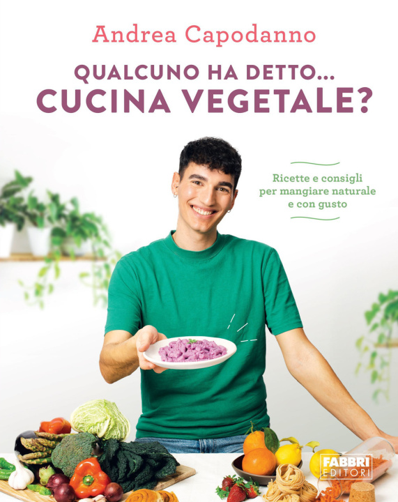 Книга Qualcuno ha detto... cucina vegetale? Ricette e consigli per mangiare naturale e con gusto Andrea Capodanno