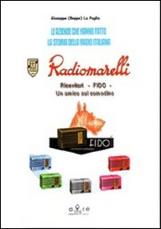 Könyv Radiomarelli. Ricevitore Fido Giuseppe La Paglia