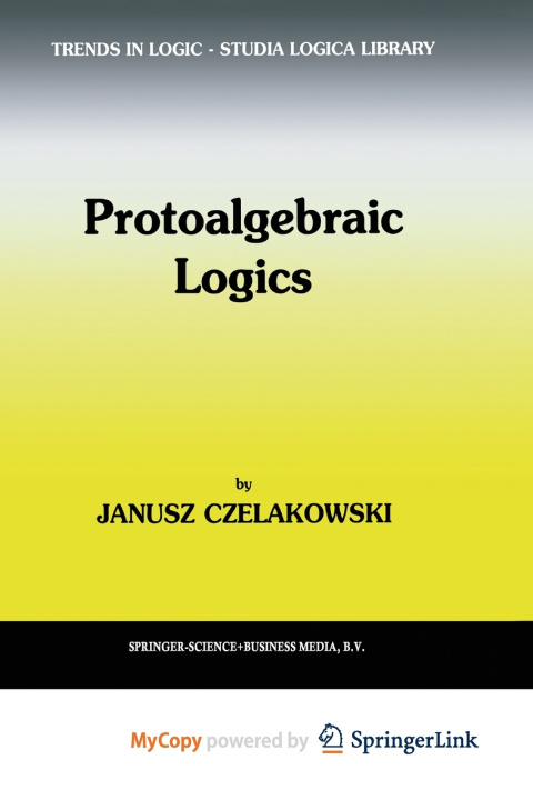 Knjiga Protoalgebraic Logics Czelakowski Janusz Czelakowski