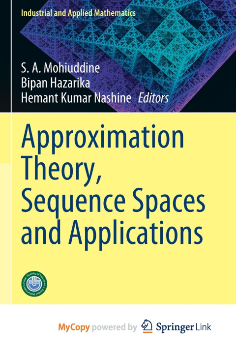 Book Approximation Theory, Sequence Spaces and Applications S. A. Mohiuddine