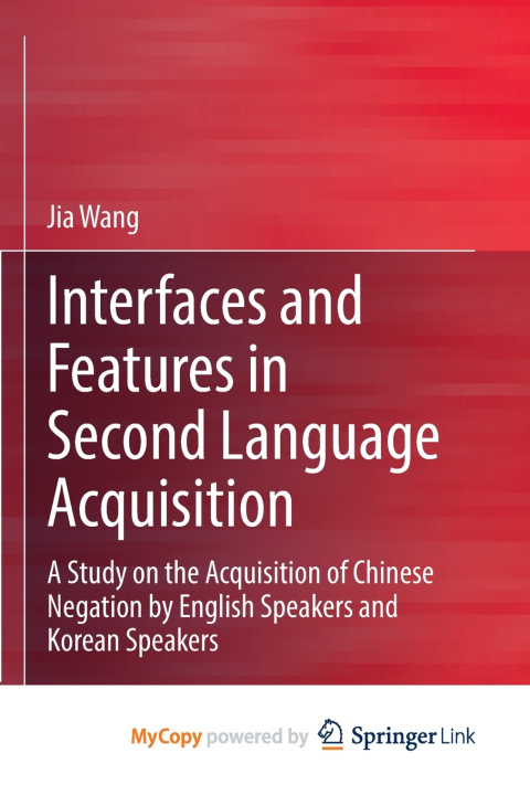 Knjiga Interfaces and Features in Second Language Acquisition Wang Jia Wang
