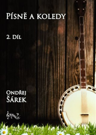 Kniha Písně a koledy pro pětistrunné banjo 2. díl Ondřej Šárek