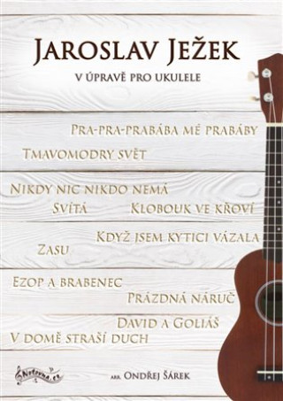 Kniha Jaroslav Ježek v úpravě pro ukulele Ondřej Šárek