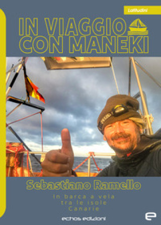 Könyv In viaggio con Maneki. In barca a vela tra le isole Canarie Sebastiano Ramello