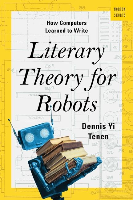 Книга Literary Theory for Robots: How Computers Learned to Write 