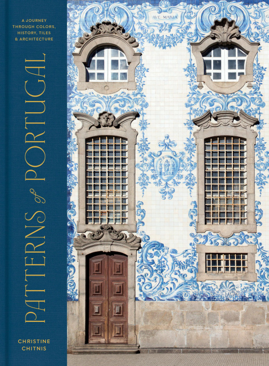 Kniha Patterns of Portugal: A Journey Through Colors, History, Tiles, and Architecture 